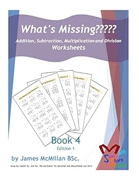 What's Missing Addition, Subtraction, Multiplication and Division Book 4: Grades (6 - 8)
