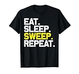Eat Sleep Sweep Repeat Lustiges Kehrgerät als Geschenk T-Shirt