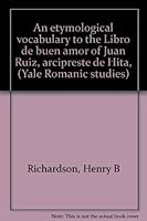 Etymological Vocabulary to the Libro De Duen Amor of Juan Ruiz, Yale Romantic Studies 2 (Yale Romanic Studies, 2.) B0006AL3PA Book Cover