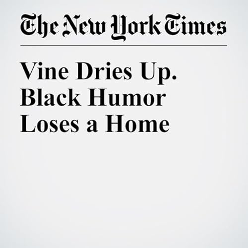 Vine Dries Up. Black Humor Loses a Home cover art