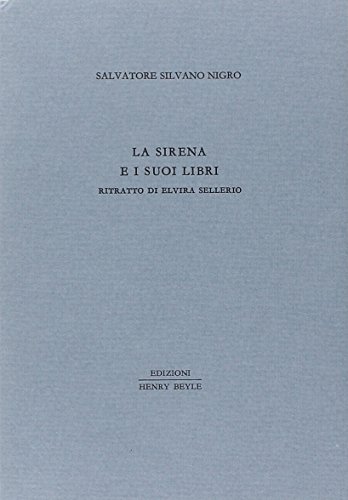 La sirena e i suoi libri. Ritratto di Elvira Sellerio La sirena e i suoi libri. Ritratto di Elvira Sellerio