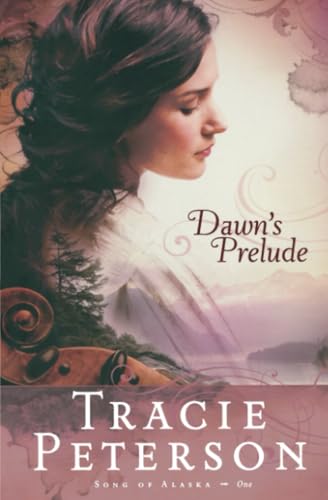 Dawn's Prelude (Song of Alaska Series, Book 1)