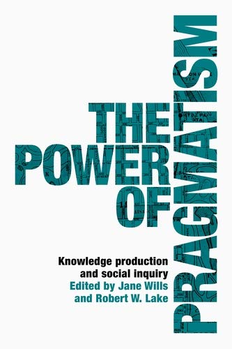 The power of pragmatism: Knowledge production and social inquiry (Manchester University Press)