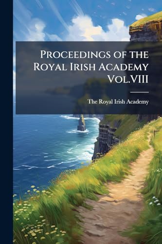 Proceedings of the Royal Irish Academy Vol.VIII