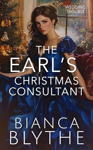 The Earl's Christmas Consultant (Wedding Trouble Book 3)