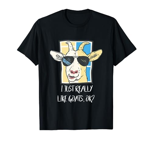 Goat Sunglasses I Just Really Like Goats Ok Funny Goat Lover T-Shirt