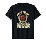 'Gotta Get My Dickins Cider' T Shirt Gift For Dickins Fans T-Shirt