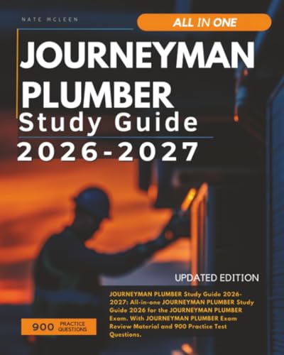 Journeyman Plumber Study Guide 2026-2027: All-in-one Journeyman Plumber Study Guide 2026 for the Journeyman Plumber Exam. with Journeyman Plumber Exam Review Material and 900 Practice Test Questions.