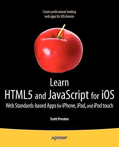 [(Learn HTML5 and JavaScript for IOS : Web Standards-based Apps for iPhone, iPad, and iPod Touch)] [By (author) Scott Preston] published on (May, 2012)