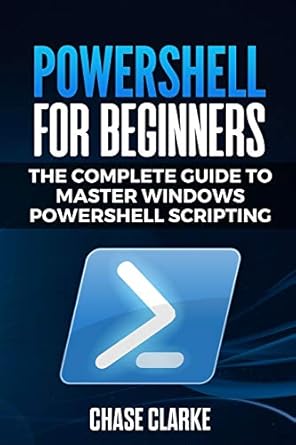 PowerShell for Beginners: The Complete Guide to Master Windows ...