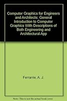 Computer Graphics for Engineers and Architects 0945824572 Book Cover