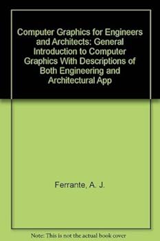 Hardcover Computer Graphics for Engineers and Architects: General Introduction to Computer Graphics With Descriptions of Both Engineering and Architectural App Book