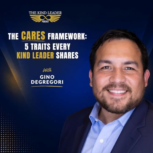 The CARES Framework: 5 Traits Every Kind Leader Shares