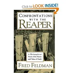 Confrontations with the Reaper: A Philosophical Study of the Nature and Value of Death Confrontations with the Reaper: A Philosophical Study of the Nature and Value of Death book cover