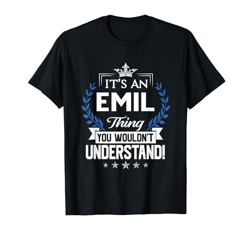 Emil Name - Emil Thing Name You Wouldn't Understand T-Shirt