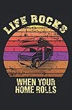 roller wohnmobil gebraucht kaufen  Life Rocks When Your Home Rolls: Notizbuch  Notebook  Punktiert, DIN A5 (13.97x21.59 cm), 120 Seiten, creme-farbenes Papier, glänzendes Cover