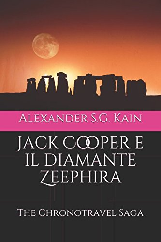 JACK COOPER E IL DIAMANTE ZEEPHIRA: THE CHRONOTRAVEL SAGA JACK COOPER E IL DIAMANTE ZEEPHIRA: THE CHRONOTRAVEL SAGA