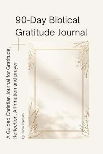 90-Day Biblical Gratitude: A Christian Journal for Gratitude, Reflection, and Identity in Christ
