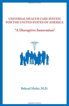 Paperback Universal Health Care System for the United States of America: A Disruptive Innovation Book
