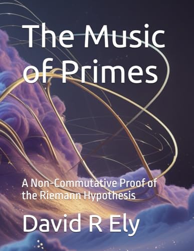 The Music of Primes: A Non-Commutative Proof of the Riemann Hypothesis