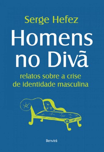 Homens no divã: Relatos sobre a crise de identidade masculina