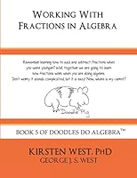 Working With Fractions In Algebra, Student Workbook: Book 5 of Doodles Do Algebra™ (Doodles Do Algebra Student Workbooks) B09NGXZMG2 Book Cover