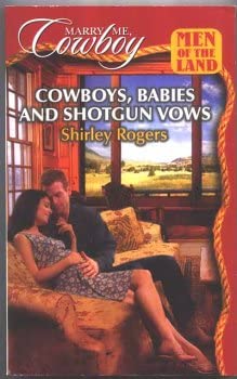 Cowboys, Babies and Shotgun Vows (Marry Me, Cowboy: Men of the Land #41): Shirley Rogers ...