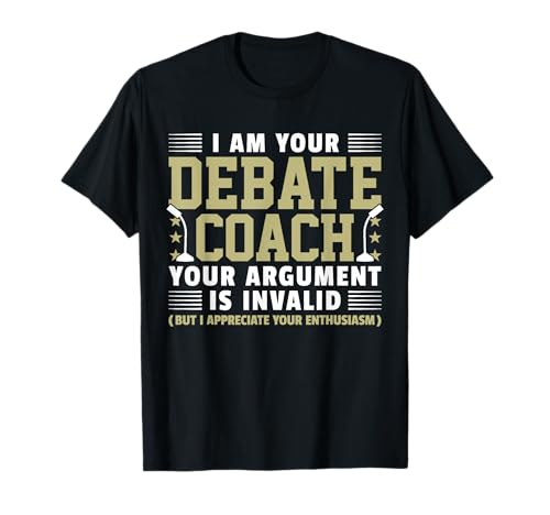 Debate Coach I Debate Society Debating Team I Debate T-Shirt