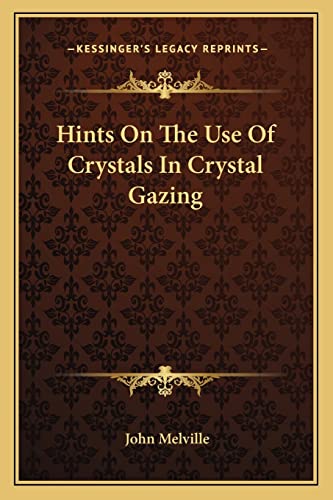 Hints On The Use Of Crystals In Crystal Gazing