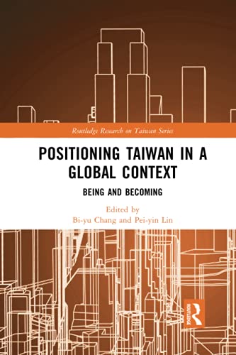 Positioning Taiwan in a Global Context (Routledge Research on Taiwan Series)