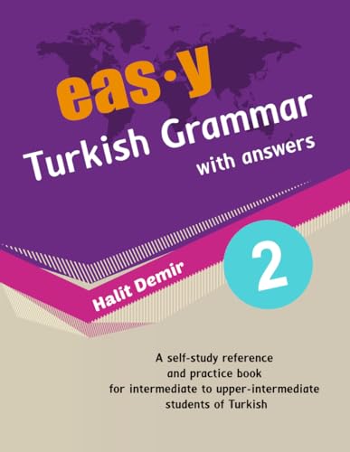 Easy Turkish Grammar With Answers 2: Intermediate (B1) To Upper-Intermediate (B2) (Kaman Turkish Series)