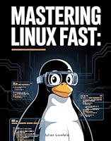 Mastering Linux Fast: The Compact Reference of Command line for Power Users and Beginners B0F66Q6C3J Book Cover