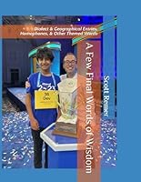 A Few Final Words of Wisdom: Dialect & Geographical Entries, Homophones, & Other Themed Words (The Words of Wisdom Series for Scripps National Spelling Bee Success) B0CWKVKYHD Book Cover