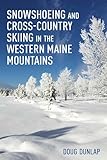 Snowshoeing and Cross-Country Skiing in the Western Maine Mountains