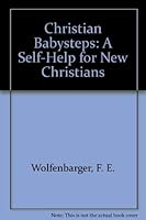 Christian Babysteps: A Self-Help for New Christians 0913127000 Book Cover