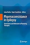 Pharmacoresistance in Epilepsy: From Genes and Molecules to Promising Therapies