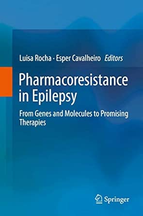 Pharmacoresistance in Epilepsy: From Genes and Molecules to Promising Therapies 2013th Edition book cover