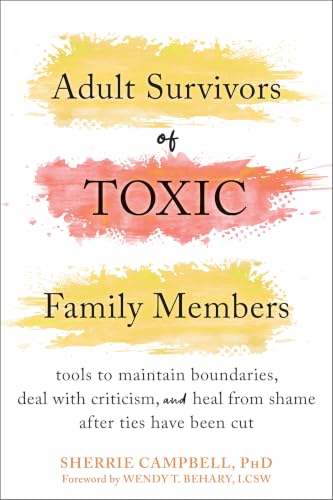 Adult Survivors of Toxic Family Members: Tools to Maintain...