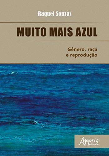 Muito mais azul: gênero, raça e reprodução: