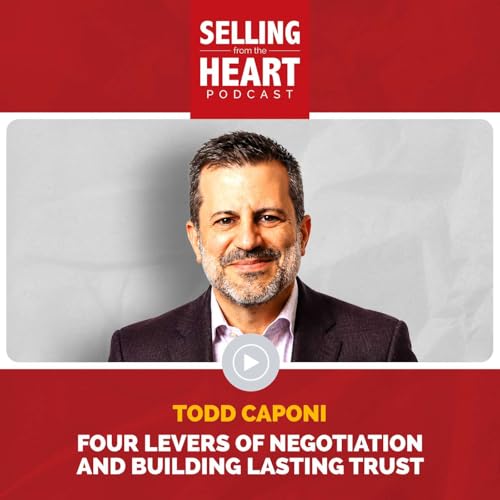 Four Levers of Negotiation and Building Lasting Trust featuring Todd Caponi