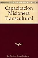 Capacitación : Misionera Transcultural : en perspective global, con modelos de Latinoamérica, Africa, Asia y Europa 156063765X Book Cover