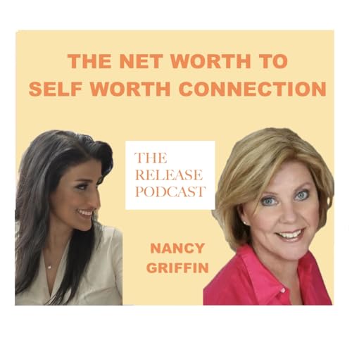 The Net Worth To Self Worth Connection, With Nancy Griffin