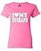I Love My Husband Women T Shirt Spouse Shirts Wedding Shirts (Medium, Azalea Pink)
