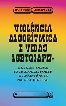 Paperback Violência algorítmica e vidas LGBTQIAPN+: ensaios sobre tecnologia, poder e resistência na era digital (Portuguese Edition) [Portuguese] Book