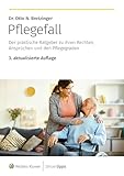Pflegefall: Der praktische Ratgeber zu Ihren Rechten, Ansprüchen und den Pflegegraden - Otto N. Bretzinger 