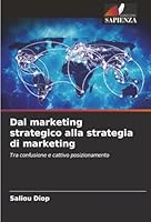 Dal marketing strategico alla strategia di marketing (Italian Edition) 6208915066 Book Cover
