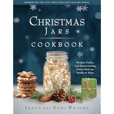 Christmas Jars Cookbook: Recipes, Crafts, and Heartwarming Stories from Our Family to Yours