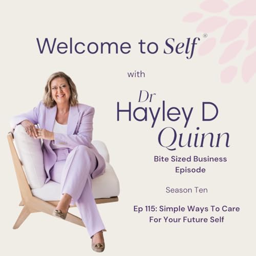 Episode #115 Simple Ways To Care For Your Future Self