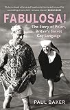 Fabulosa!: The Story of Polari, Britains Secret Gay Language