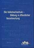 Die Volkshochschule - Bildung in öffentlicher Verantwortung